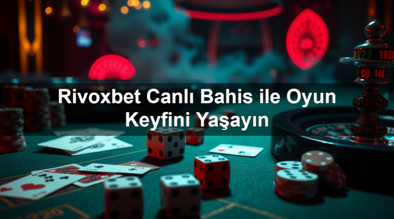 Rivoxbet Canlı Bahis ile Oyun Keyfini Yaşayın