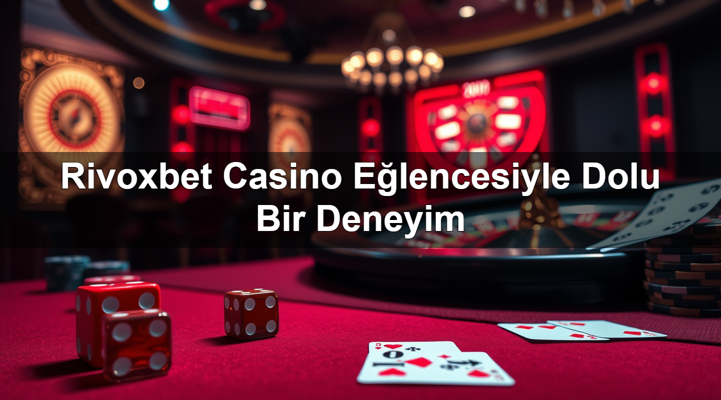 Rivoxbet Casino Eğlencesiyle Dolu Bir Deneyim 2 Rivoxbet Casino Eğlencesiyle Dolu Bir Deneyim