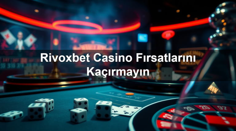 Rivoxbet Casino Fırsatlarını Kaçırmayın