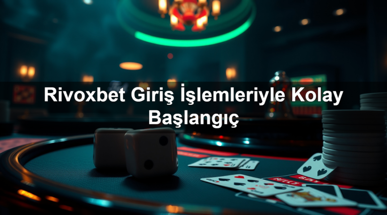 Rivoxbet Giriş İşlemleriyle Kolay Başlangıç
