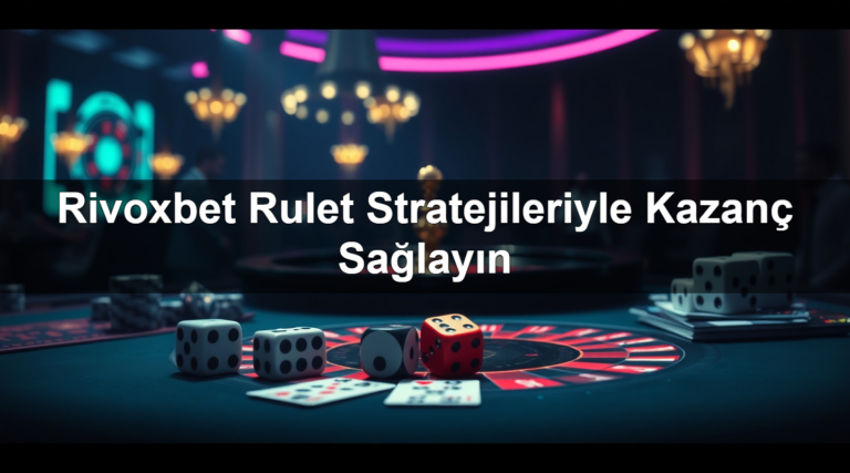 Rivoxbet Rulet Stratejileriyle Kazanç Sağlayın